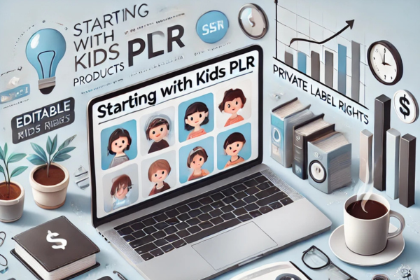 How to Get Started with Kids PLR Products: A Beginner’s Guide